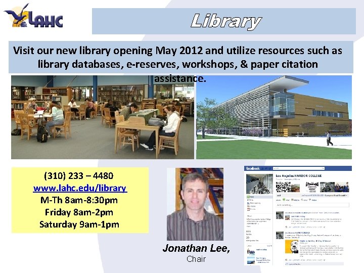 Library Visit our new library opening May 2012 and utilize resources such as library