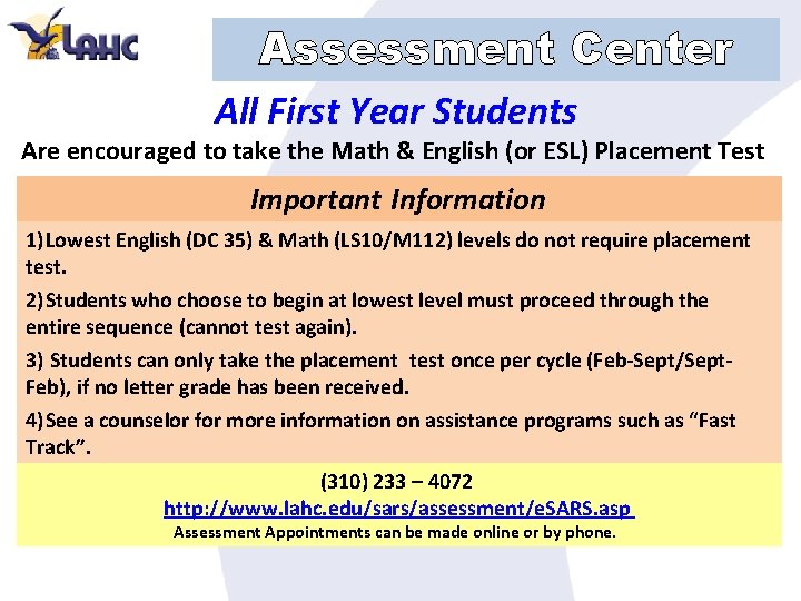 Assessment Center All First Year Students Are encouraged to take the Math & English