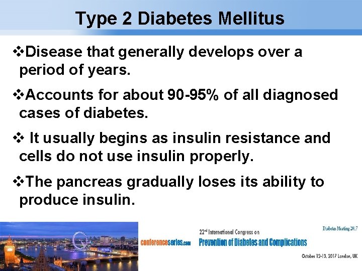 Type 2 Diabetes Mellitus v. Disease that generally develops over a period of years.