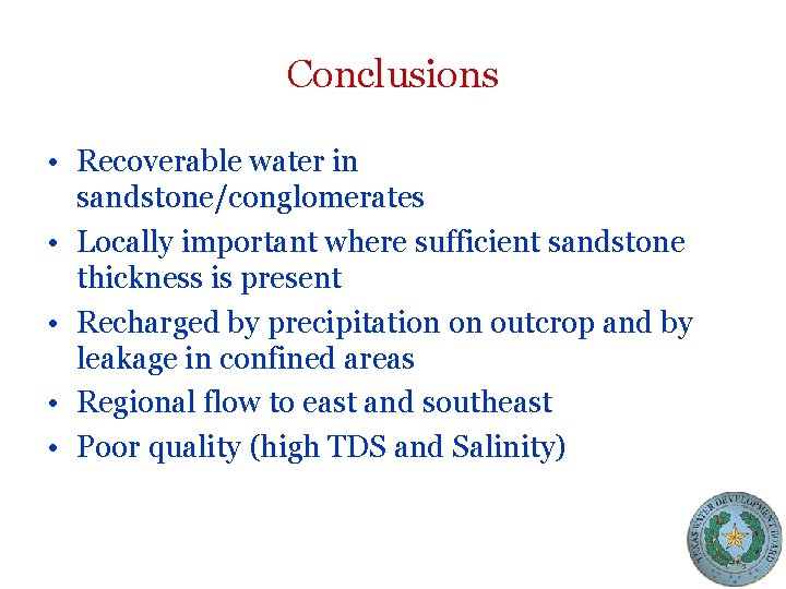 Conclusions • Recoverable water in sandstone/conglomerates • Locally important where sufficient sandstone thickness is