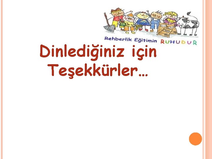 Dinlediğiniz için Teşekkürler… 