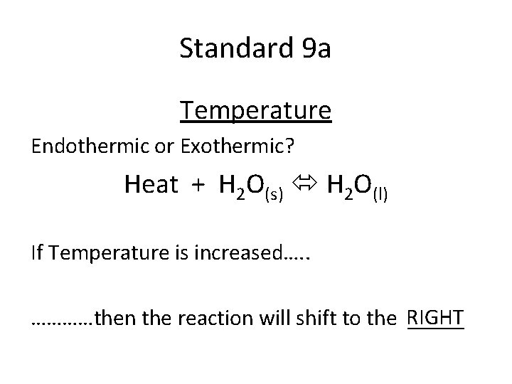 Standard 9 a Temperature Endothermic or Exothermic? Heat + H 2 O(s) H 2