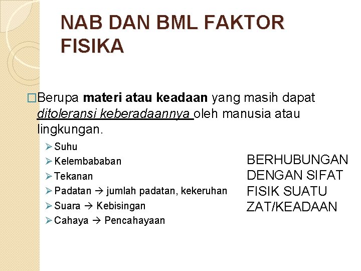 NAB DAN BML FAKTOR FISIKA �Berupa materi atau keadaan yang masih dapat ditoleransi keberadaannya