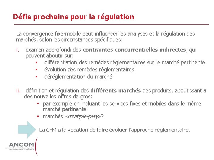 Défis prochains pour la régulation La convergence fixe-mobile peut influencer les analyses et la