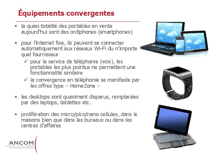 Équipements convergentes § la quasi-totalité des portables en vente aujourd'hui sont des ordiphones (smartphones)
