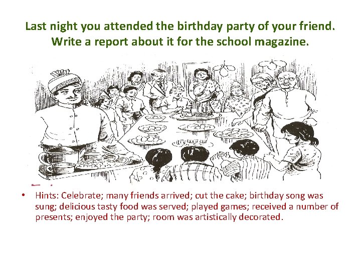Last night you attended the birthday party of your friend. Write a report about