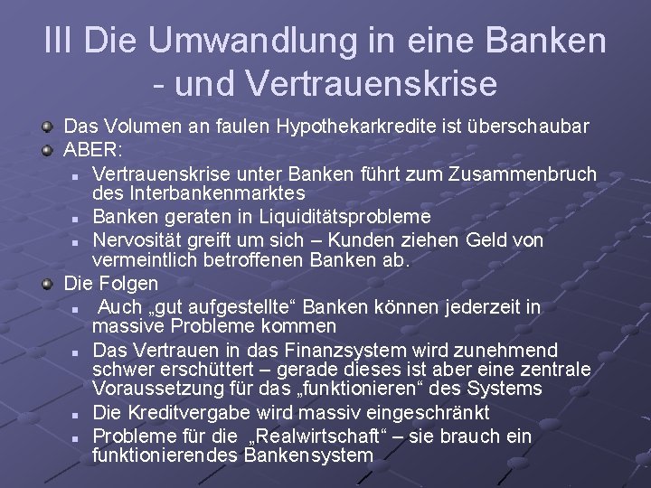 III Die Umwandlung in eine Banken - und Vertrauenskrise Das Volumen an faulen Hypothekarkredite