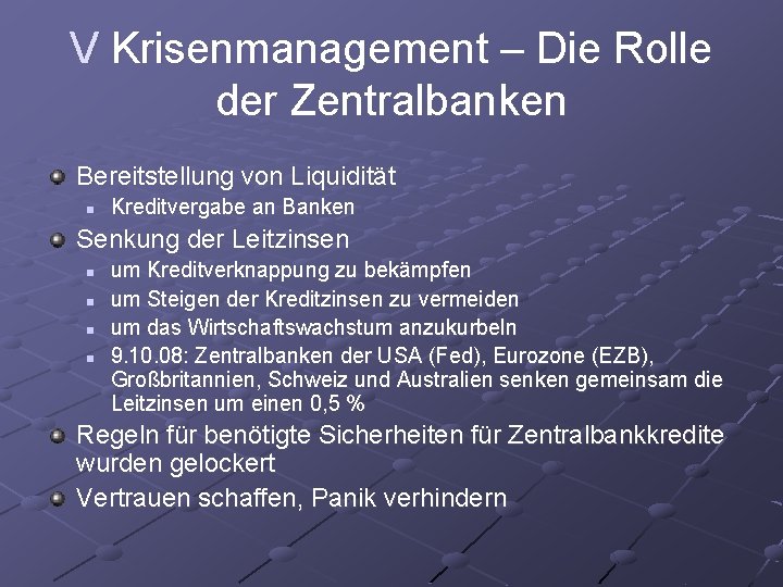 V Krisenmanagement – Die Rolle der Zentralbanken Bereitstellung von Liquidität n Kreditvergabe an Banken