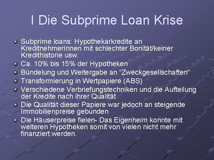 I Die Subprime Loan Krise Subprime loans: Hypothekarkredite an Kreditnehmer. Innen mit schlechter Bonität/keiner