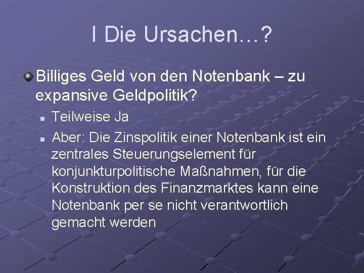 I Die Ursachen…? Billiges Geld von den Notenbank – zu expansive Geldpolitik? n n