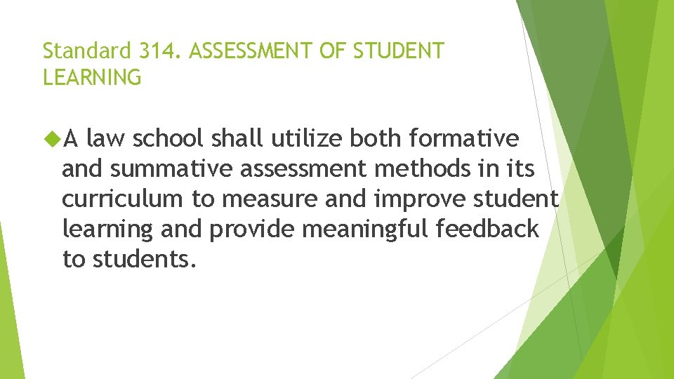 Standard 314. ASSESSMENT OF STUDENT LEARNING A law school shall utilize both formative and