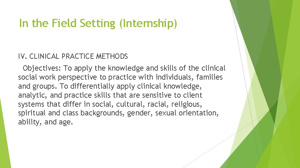 In the Field Setting (Internship) IV. CLINICAL PRACTICE METHODS Objectives: To apply the knowledge