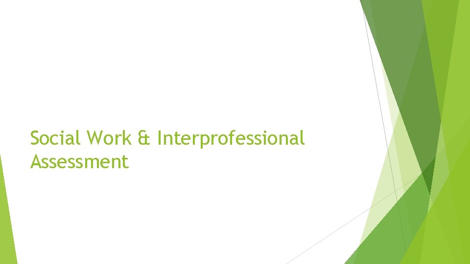 Social Work & Interprofessional Assessment 