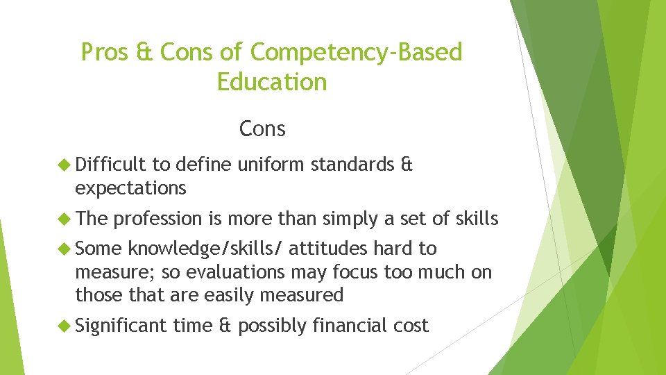 Pros & Cons of Competency-Based Education Cons Difficult to define uniform standards & expectations