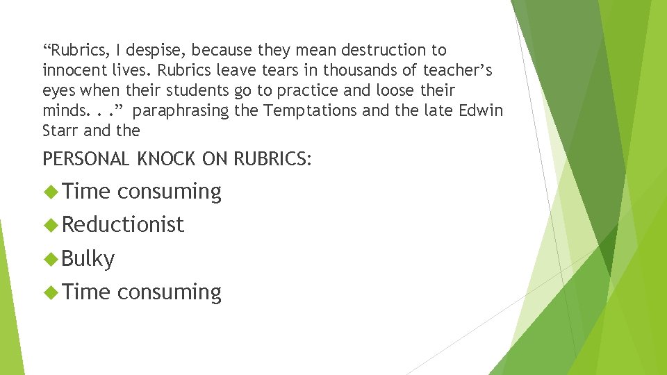 “Rubrics, I despise, because they mean destruction to innocent lives. Rubrics leave tears in