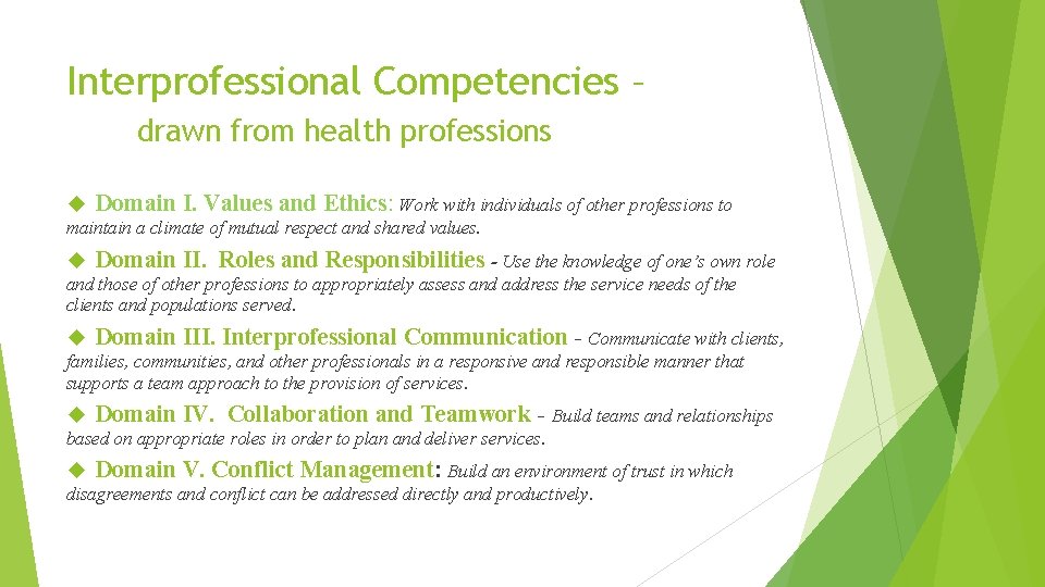 Interprofessional Competencies – drawn from health professions Domain I. Values and Ethics: Work with