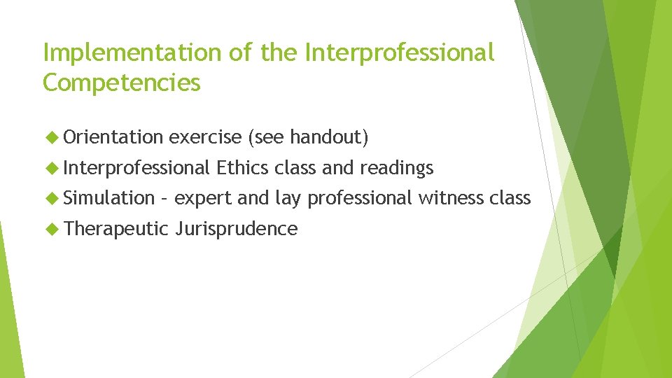 Implementation of the Interprofessional Competencies Orientation exercise (see handout) Interprofessional Simulation Ethics class and