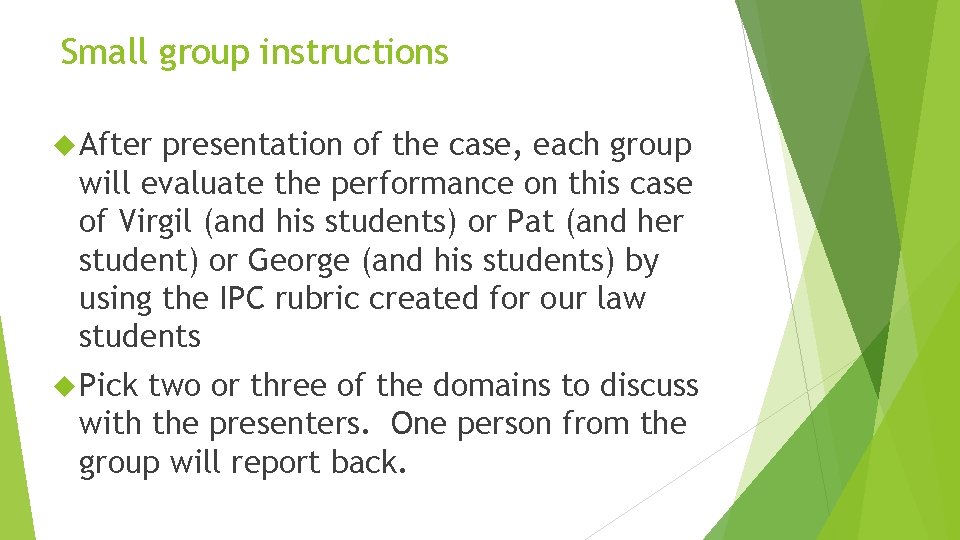 Small group instructions After presentation of the case, each group will evaluate the performance