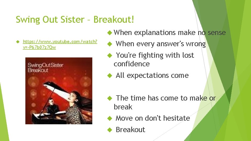 Swing Out Sister – Breakout! When https: //www. youtube. com/watch? v=-P 67 b 07