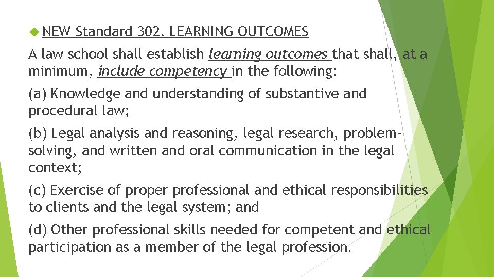  NEW Standard 302. LEARNING OUTCOMES A law school shall establish learning outcomes that