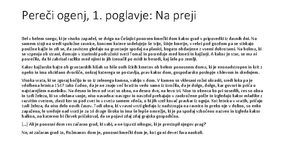 Pereči ogenj, 1. poglavje: Na preji Bel v belem snegu, ki je visoko zapadel,