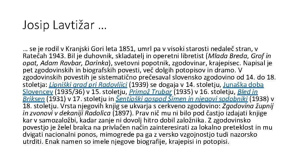 Josip Lavtižar … … se je rodil v Kranjski Gori leta 1851, umrl pa