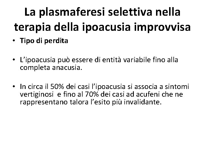 La plasmaferesi selettiva nella terapia della ipoacusia improvvisa • Tipo di perdita • L’ipoacusia