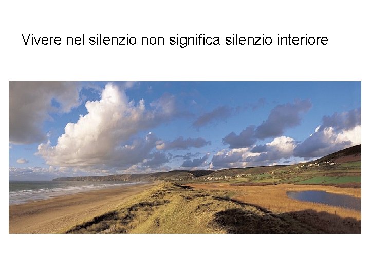 Vivere nel silenzio non significa silenzio interiore 