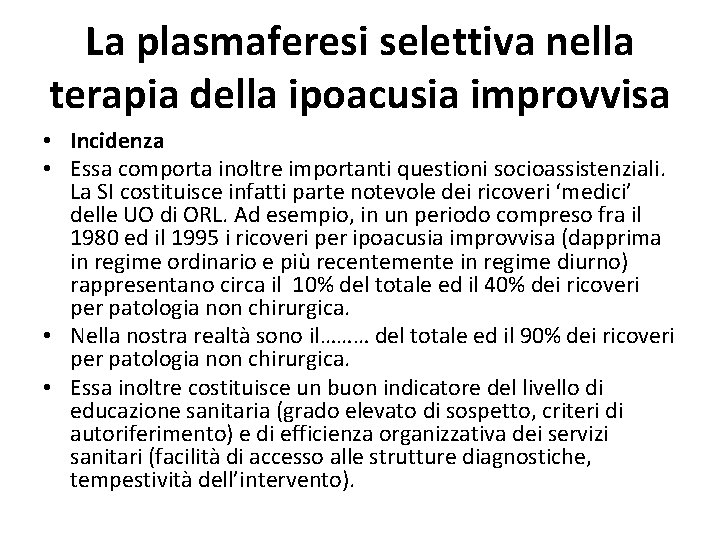 La plasmaferesi selettiva nella terapia della ipoacusia improvvisa • Incidenza • Essa comporta inoltre