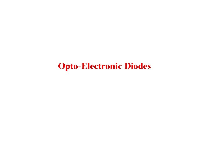 Opto-Electronic Diodes 