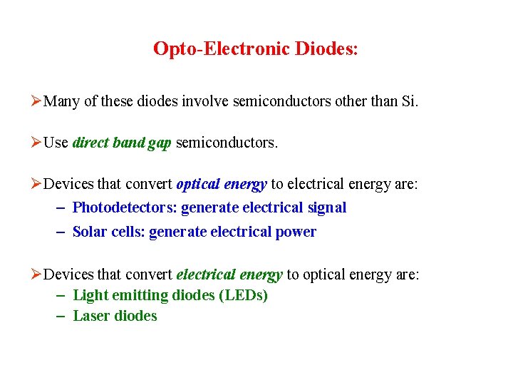 Opto-Electronic Diodes: ØMany of these diodes involve semiconductors other than Si. ØUse direct band