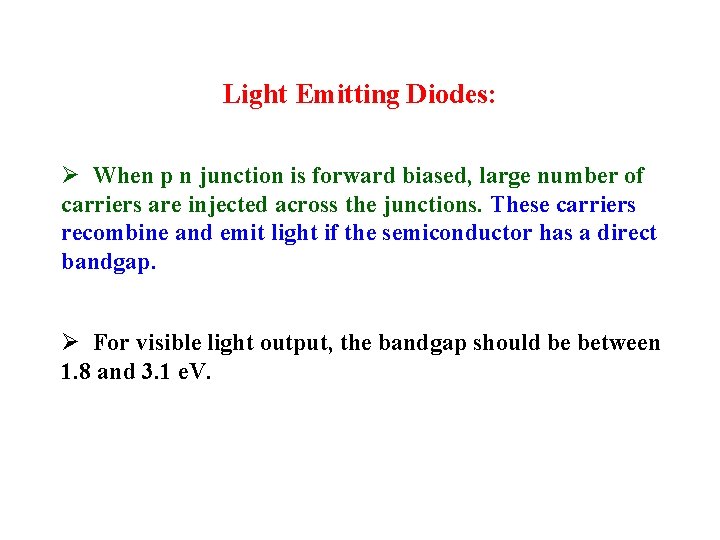 Light Emitting Diodes: Ø When p n junction is forward biased, large number of