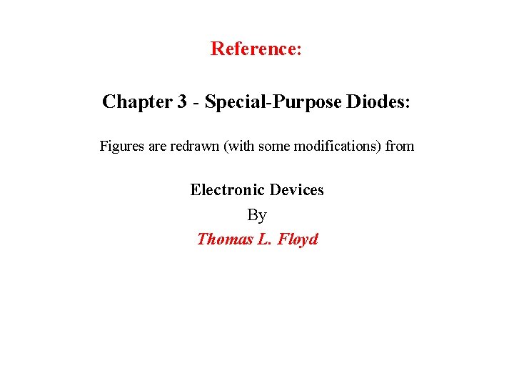 Reference: Chapter 3 - Special-Purpose Diodes: Figures are redrawn (with some modifications) from Electronic