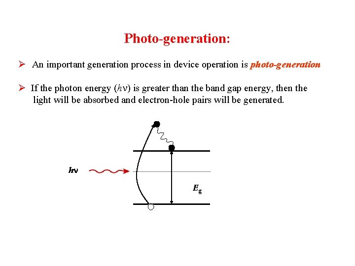 Photo-generation: Ø An important generation process in device operation is photo-generation Ø If the