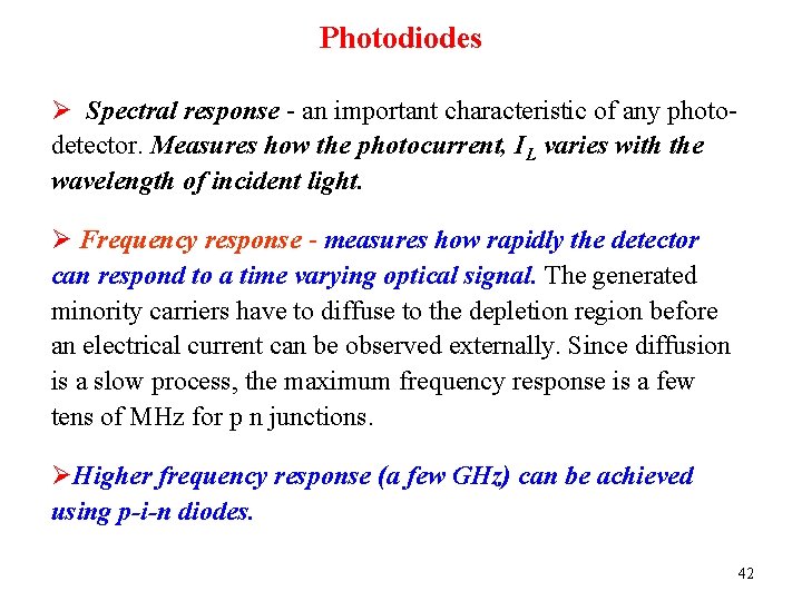 Photodiodes Ø Spectral response - an important characteristic of any photodetector. Measures how the