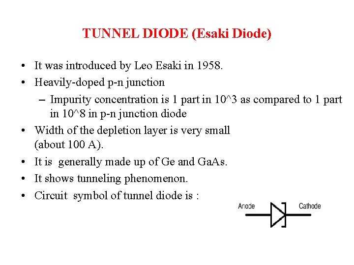 TUNNEL DIODE (Esaki Diode) EV • It was introduced by Leo Esaki in 1958.