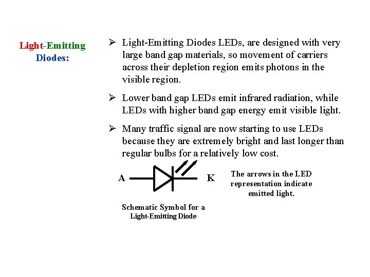 Light-Emitting Diodes: Ø Light-Emitting Diodes LEDs, are designed with very large band gap materials,