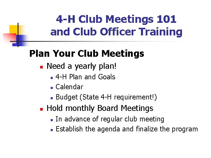 4 -H Club Meetings 101 and Club Officer Training Plan Your Club Meetings n