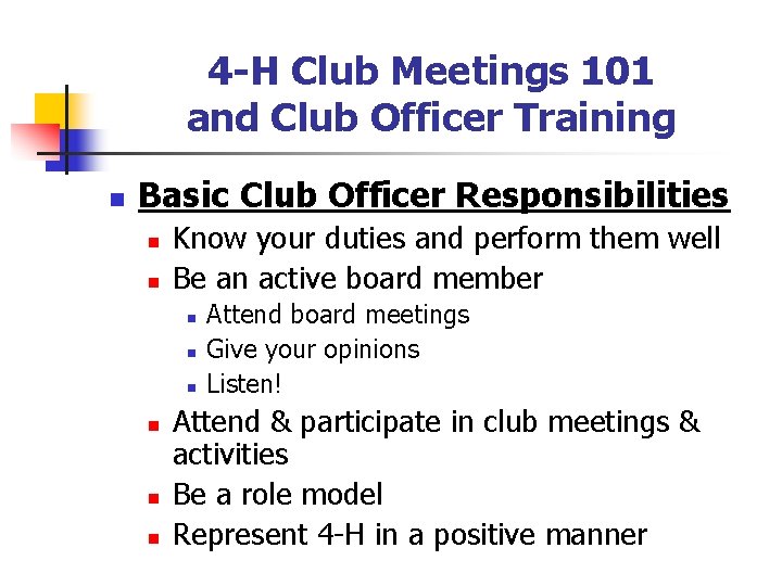 4 -H Club Meetings 101 and Club Officer Training n Basic Club Officer Responsibilities