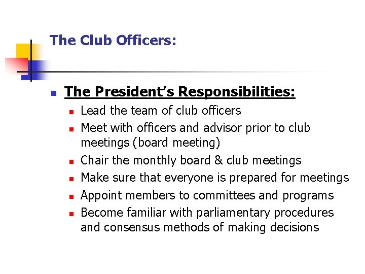 The Club Officers: n The President’s Responsibilities: n n n Lead the team of