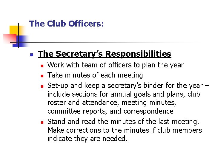 The Club Officers: n The Secretary’s Responsibilities n n Work with team of officers