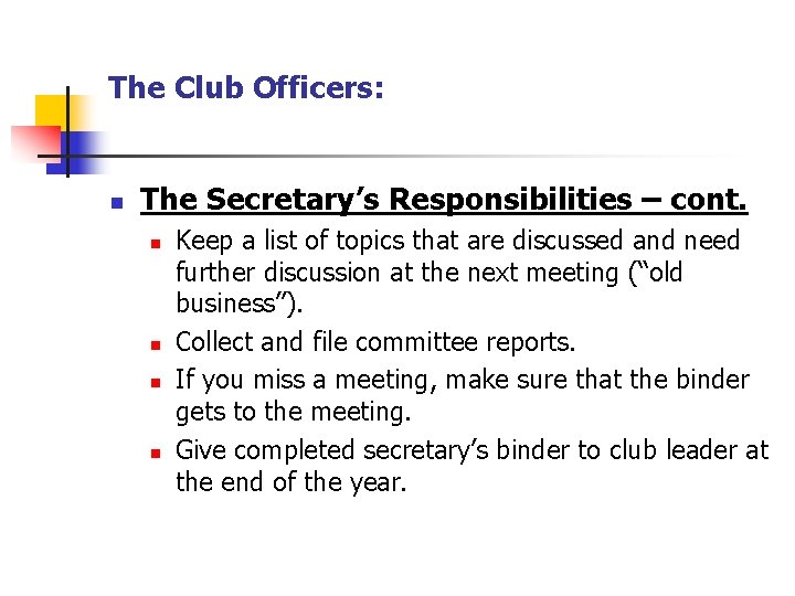 The Club Officers: n The Secretary’s Responsibilities – cont. n n Keep a list