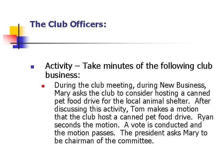 The Club Officers: Activity – Take minutes of the following club business: n n