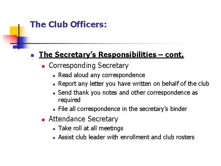 The Club Officers: n The Secretary’s Responsibilities – cont. n Corresponding Secretary n n