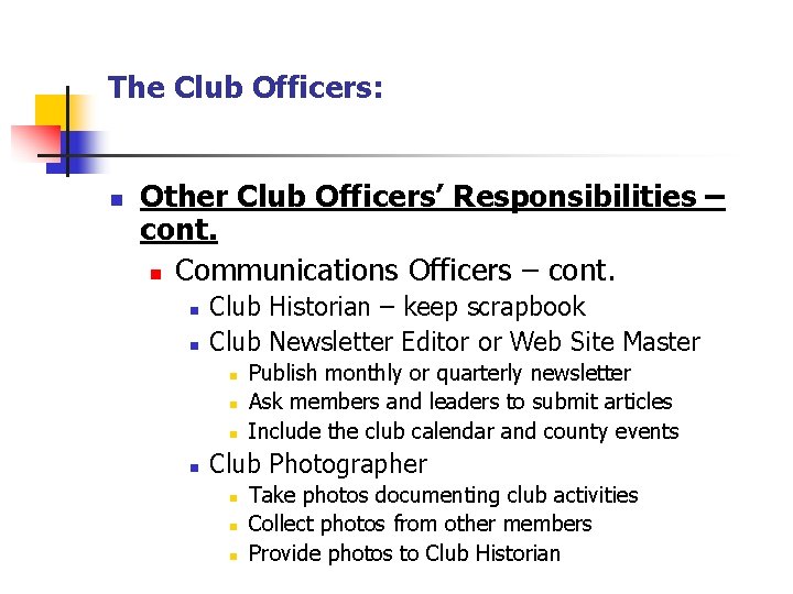 The Club Officers: n Other Club Officers’ Responsibilities – cont. n Communications Officers –