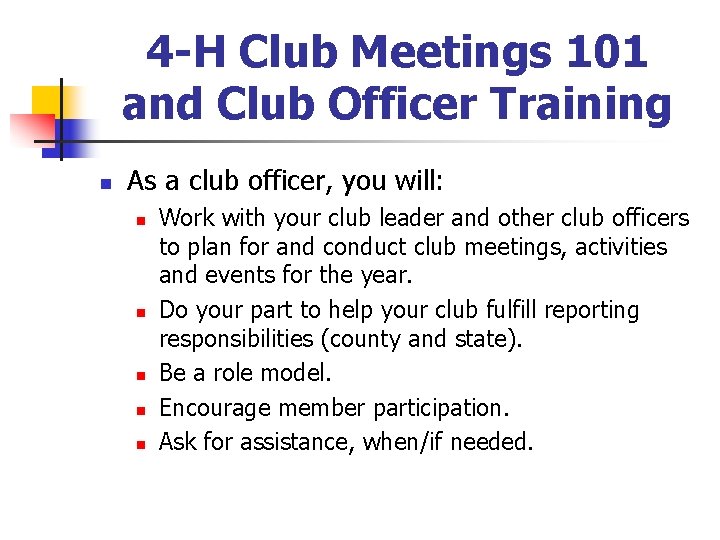 4 -H Club Meetings 101 and Club Officer Training n As a club officer,