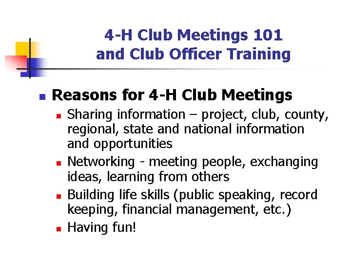 4 -H Club Meetings 101 and Club Officer Training n Reasons for 4 -H