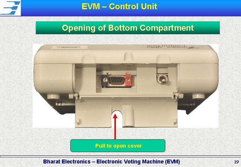 EVM – Control Unit Opening of Bottom Compartment Pull to open cover Bharat Electronics