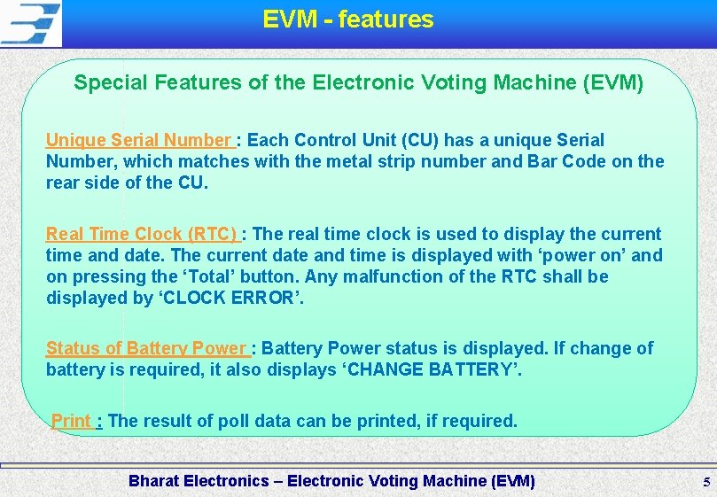 EVM - features Special Features of the Electronic Voting Machine (EVM) Unique Serial Number