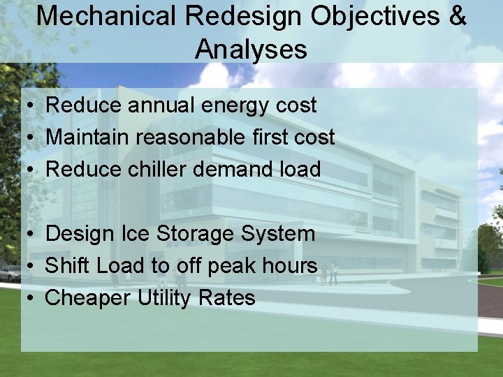Mechanical Redesign Objectives & Analyses • Reduce annual energy cost • Maintain reasonable first